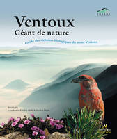 Ventoux, géant de nature, guide des richesses biologiques du mont Ventoux