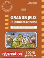 Grands jeux et journées à thème, Tome 1, GRANDS JEUX ET JOURNEES A THEME Tome 1