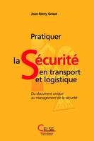 Pratiquer la Sécurité en transport et logistique, du document unique au management de la sécurité