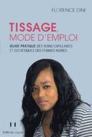 Tissage, mode d'emploi - Guide pratique des soins capilaires et esthétiques des femmes noires, guide pratique des soins capillaires et esthétiques des femmes noires