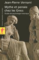 Mythe et pensée chez les Grecs, Études de psychologie historique