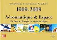 Aéronautique & Espace - De Paris au Bourget, un siècle de Salons 1909-2009