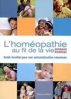 L'homéopathie au fil de la vie, guide familial pour une automédication raisonnée