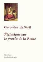 Réflexions sur le procès de la reine (1793), [publiées dans le mois d'août 1793]