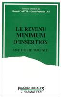 Le Revenu Minimum d'Insertion: Une dette sociale, Une dette sociale