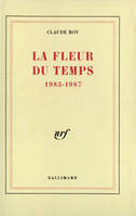 Livres de bord / Claude Roy., 2, La Fleur du temps, (1983-1987)