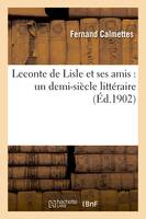 Leconte de Lisle et ses amis : un demi-siècle littéraire