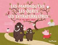 LES MAMMOUTHS, LES OGRES, LES EXTRA TERRESTRES ET