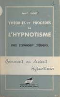 Comment on devient hypnotiseur, Théories et procédés de l'hypnotisme, cours d'entraînement expérimental