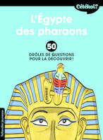 Cétékoi L’Égypte des pharaons ?, 50 drôles de questions pour la découvrir !
