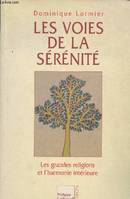 Les voies de la sérénité les grandes religions et l'harmonie intérieure, les grandes religions et l'harmonie intérieure