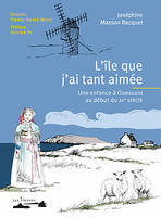 L'île que j'ai tant aimée, une enfance à Ouessant au début du 20ième siècle