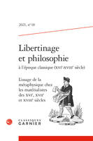 Libertinage et philosophie à l'époque classique (XVIe-XVIIIe siècle), L'usage de la métaphysique chez les matérialistes des XVIe, XVIIe et XVIIIe siècles