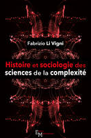 Histoire et sociologie des sciences de la complexité