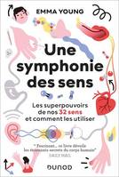 Une symphonie des sens, Les superpouvoirs de nos 32 sens et comment les utiliser