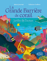 La grande barrière de corail, Jardin de l'océan