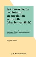 Les mouvements de l'intestin en circulation artificielle (chez les vertébrés), Suivi de Botanique : la flore des eaux minérales ; Minéralogie : origine et composition chimique des eaux minérales