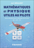 Mathématiques et Physique utiles au pilote, Bases nécessaires pour le théorique ULM et Avion. BIA - LAPL - PPL