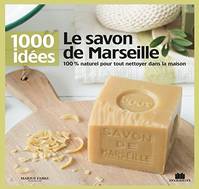 Le savon de Marseille, 100% naturel pour tout nettoyer dans la maison