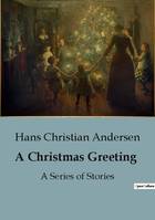 A Christmas Greeting, A Series of Stories