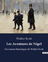 Les Aventures de Nigel, Un roman historique de Walter Scott