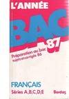 L'Année bac, 1987, Sujets et corrigés du BAC : Français Séries A,B,C,D,E 1987