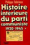 Histoire intérieure du Parti communiste, 1, 1920-1945, Histoire intérieure du parti commpuniste. 1920 - 1945, (1920-1945)