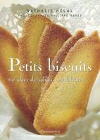 PETITS BISCUITS - SOIXANTE IDEES DE SABLES, MADELEINES ..., 60 idées de sablés, madeleines
