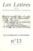 Les lettres de la spf n 13 2005 LES SAVOIRS DE LA PSYCHOSE, Les savoirs de la psychose, Les savoirs de la psychose