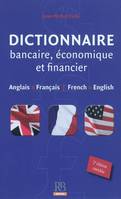 Dictionnaire bancaire, économique et financier, Anglais/Français - French/English.