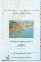 Les ports dans l'Europe méditerranéenne - Trafics et circulation, images et représentations,  XVIe-X, trafics et circulation, images et représentations, XVI-XXIe siècles