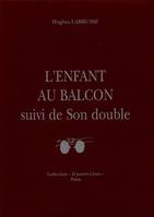 L'Enfant au balcon suivi de son double Labrusse, Hugues, Suivi de Son double, Il fanciullo al balcone, Suivi de Suo doppio