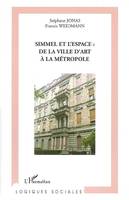 Simmel et l'espace: de la ville d'art à la métropole, de la ville d'art à la métropole