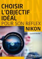 Choisir l'objectif idéal pour son reflex Nikon, La première méthode basée sur vos besoins.