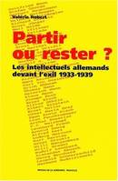 Partir ou rester ?, Les intellectuels allemands devant l'exil, 1933-1939