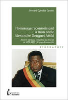 Hommage reconnaissant à mon oncle Alexandre Attiki, Ancien ministre congolais du travail de 1971-1977 – Congo-Brazzaville