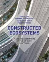 Ken Yeang Constructed Ecosystems /anglais