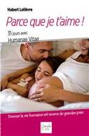 Parce que je t'aime ! 31 jours avec Humanae Vitae