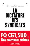 La Dictature des syndicats, FO, CGT, SUD... Nos nouveaux maîtres