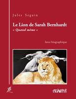 Le lion de Sarah Bernhardt, Quand même