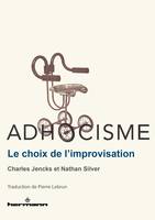 Adhocisme, Le choix de l'improvisation