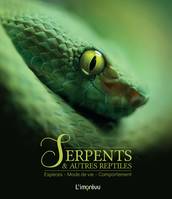 Serpents et autres reptiles, Espèces, mode de vie, comportement