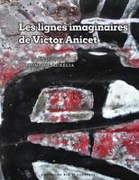 Les lignes imaginaires de Victor Anicet