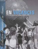 En vacances- La vie quotidienne des Français de 1900 à 1968, [la vie quotidienne des français de 1900 à 1968]