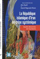 La République islamique d'Iran en crise systémique, Quatre décennies de tourments