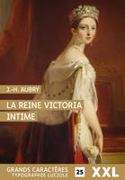 La reine Victoria intime, GRANDS CARACTERES, FORMAT XXL, EDITION ACCESSIBLE POUR LES MALVOYANTS