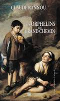 LES ORPHELINS DE GRAND CHEMIN: L'incroyable destin d'une fratrie gasconne emportée par la guerre de Cent ans, L'incroyable destin d'une fratrie gasconne emportée par la guerre de Cent ans