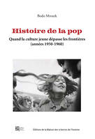 HISTOIRE DE LA POP. QUAND LA CULTURE JEUNE DEPASSE LES FRONTIERES (ANNEES 1950-1960)