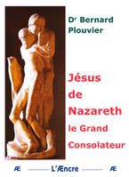 Jésus de Nazareth Le Grand Consolateur