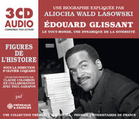 EDOUARD GLISSANT LE TOUT-MONDE, UNE DYNAMIQUE DE LA DIVERSITE - UNE BIOGRAPHIE EXPLIQUEE - AUDIO